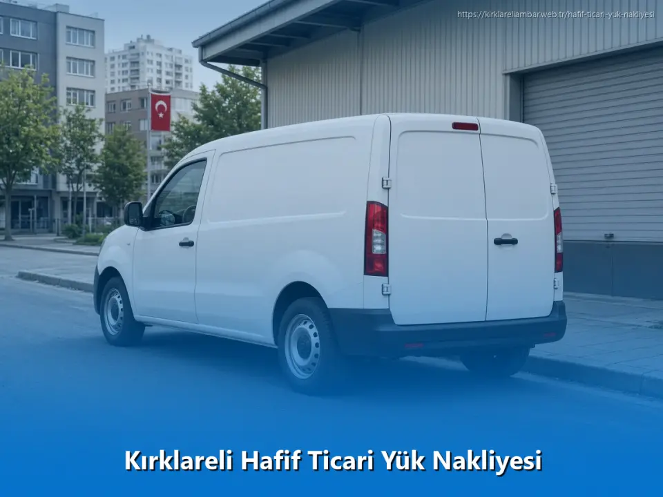 Kırklareli Hafif Ticari Yük Nakliyesi