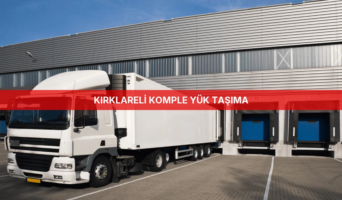 Kırklareli Komple Yük Taşıma