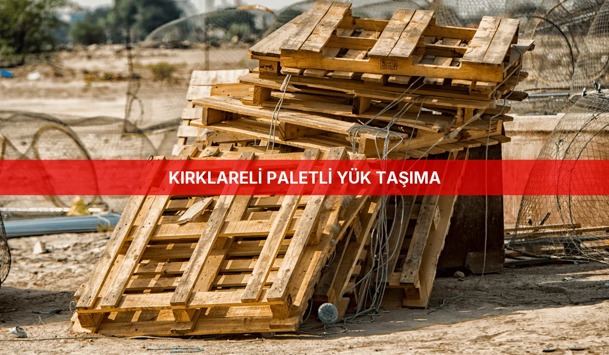Kırklareli Paletli Yük Taşıma